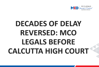 Decades of Delay Reversed: MCO Legals before Calcutta High Court